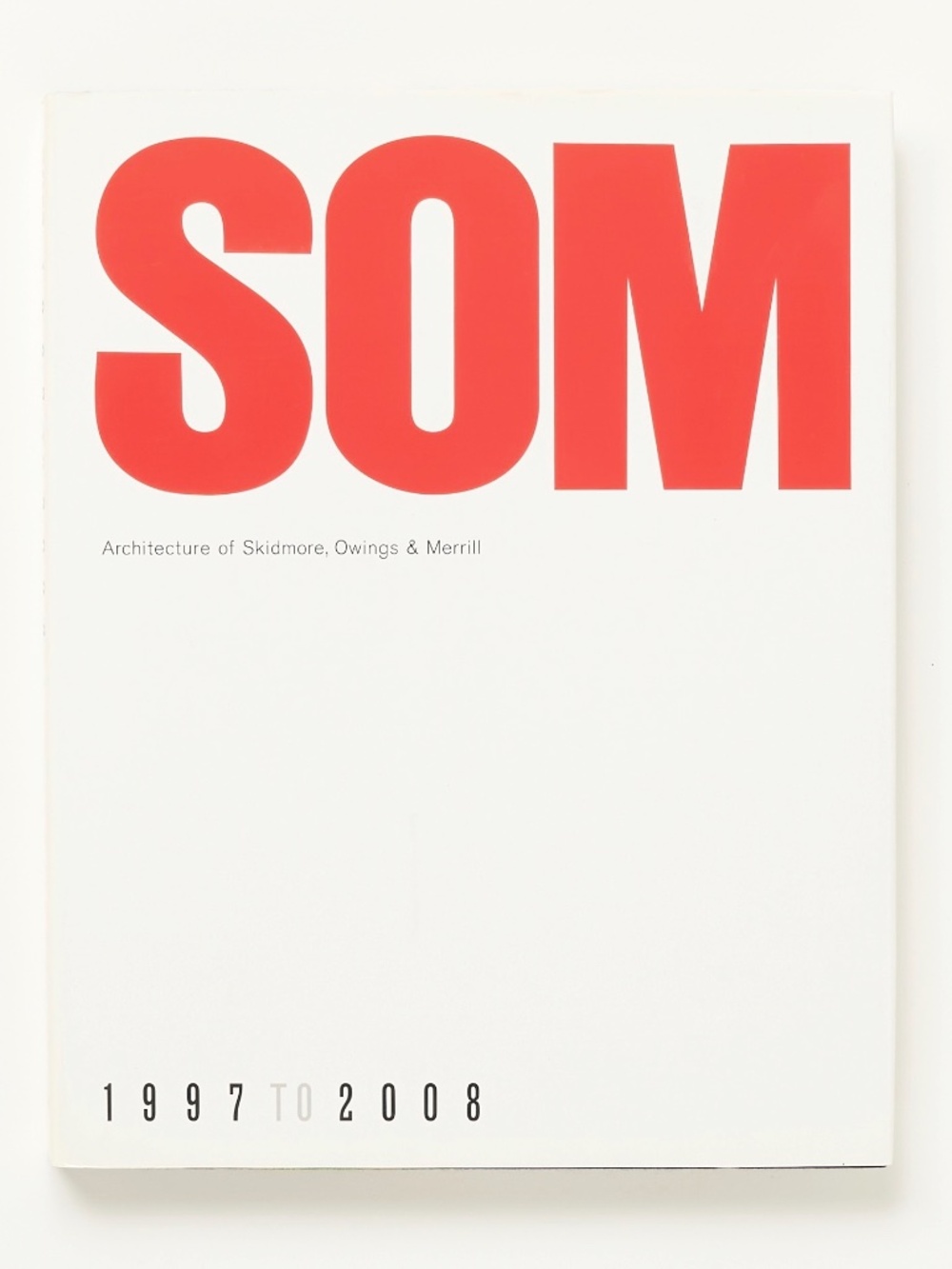 SOM: Architecture of Skidmore, Owings & Merrill, 1997-2008 - Kenneth Frampton